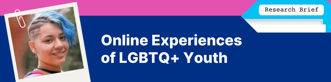 Research Brief: Online Experiences of LGBTQ+ Youth