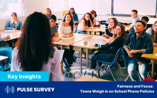 Pulse Survey: Fairness and Focus: Teens Weigh in on School Phone Policies
