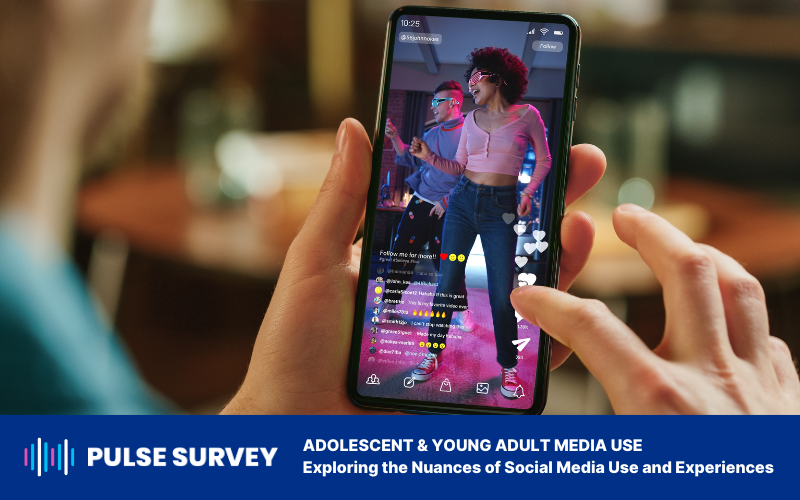 Pulse Survey (August 2023) — Exploring the Nuances of Young People’s Social Media Use and Experiences