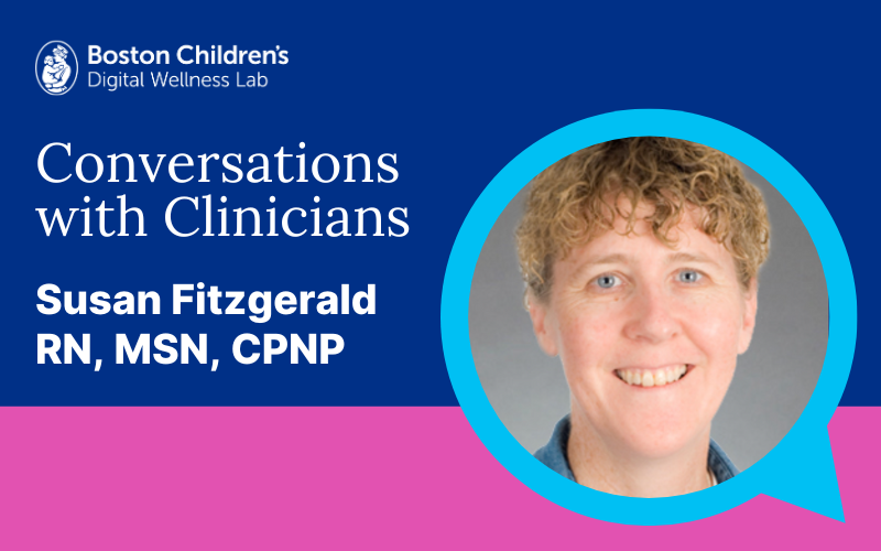 Conversations with Clinicians: Sue Fitzgerald, RN, MSN, CPNP