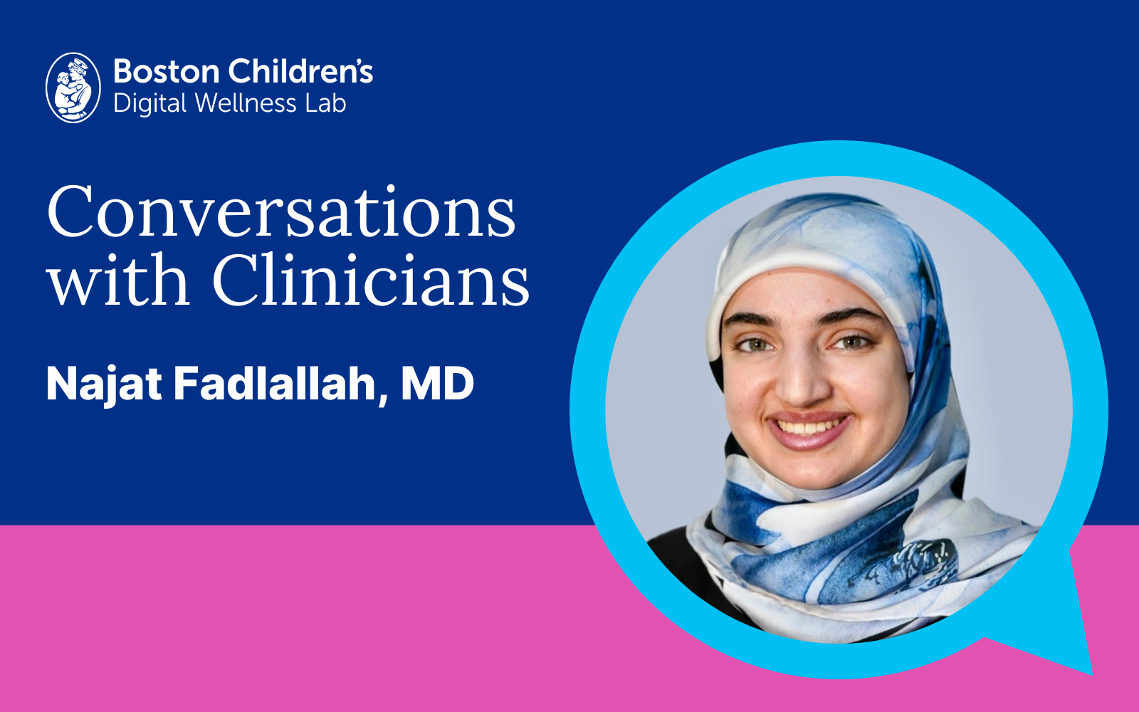 Conversations with Clinicians: Najat Fadlallah, MD