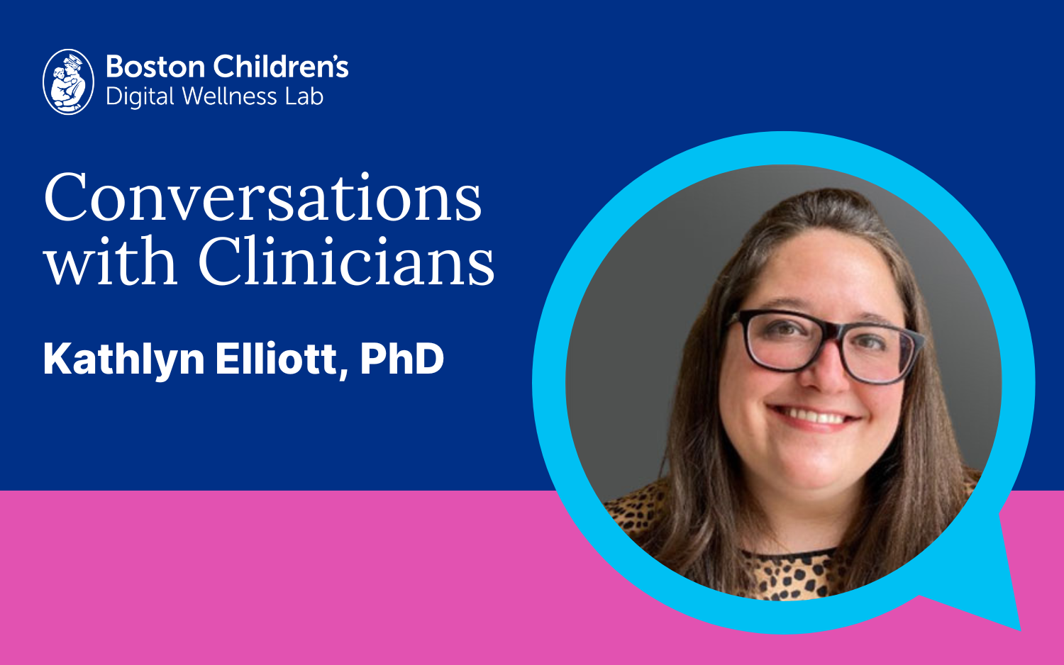 Conversations with Clinicians: Kathlyn Elliott, PhD