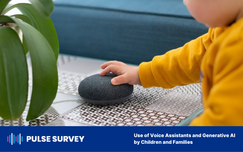 Pulse Survey — Use of Voice Assistants and Generative AI by Children And Families