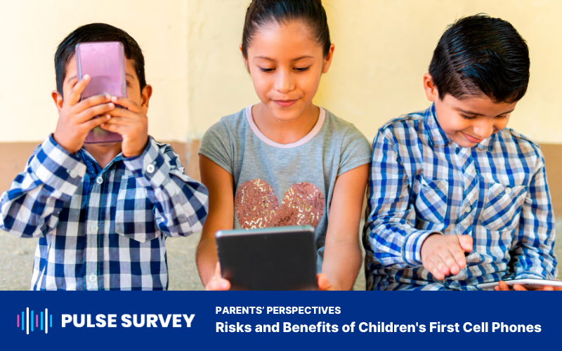 Children’s First Cell Phones: Parents’ Perspectives on Risks and Benefits